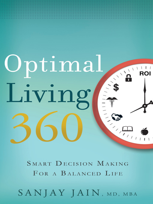 Title details for Optimal Living 360: Smart Decision Making for a Balanced Life by Sanjay Jain - Available